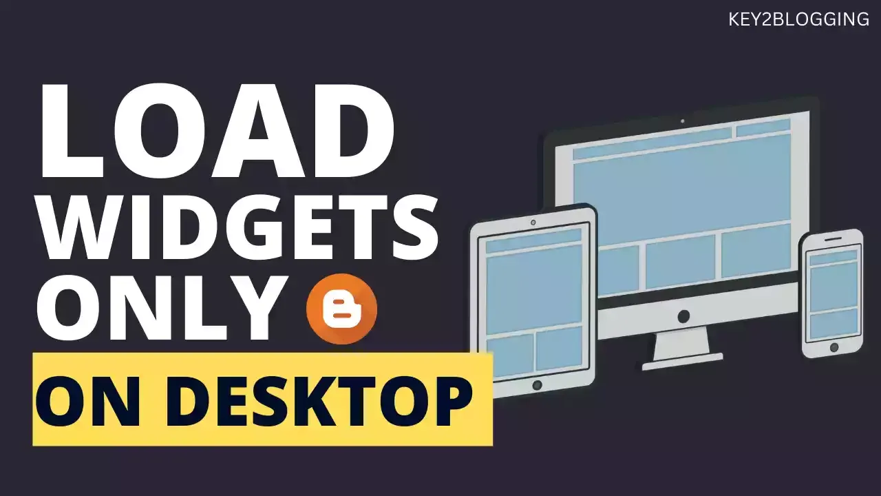 How to load Blogger widgets or Scripts only on Mobile or Desktop