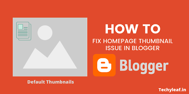 How to fix homepage thumbnail issue in blogger