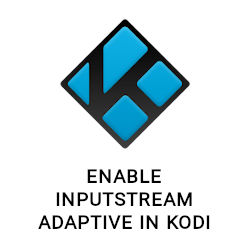 How to enable InputStream Adaptive in Kodi